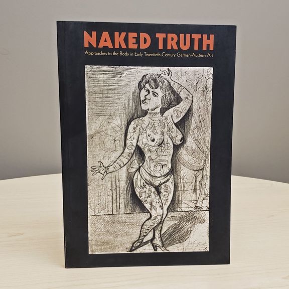 Naked Truth: Approaches to the Body in Early Twentieth-Century German-Austrian Art