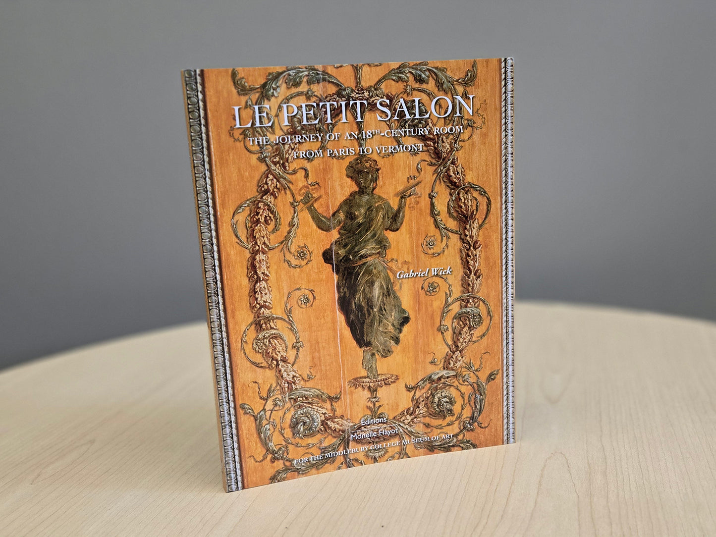 Le Petit Salon: The Journey of an Eighteenth-Century Room from Paris to Vermont