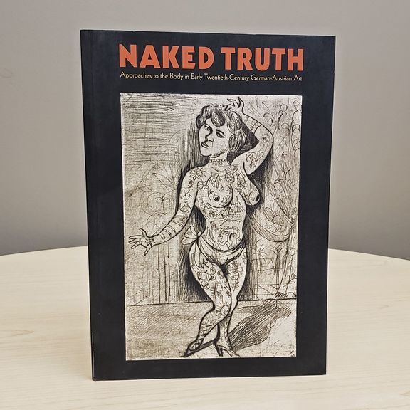 Naked Truth: Approaches to the Body in Early Twentieth-Century German-Austrian Art